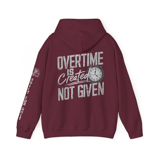 OVERTIME IS CREATED NOT GIVEN HOODIE - Iron Grit Apparel